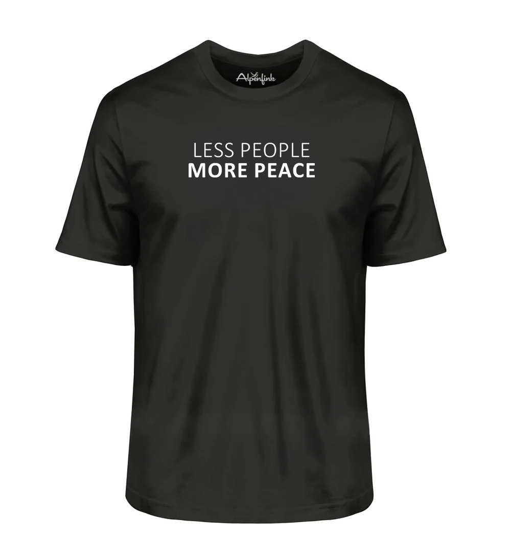 Less People-More Peace – Angenehm weiches Unisex Shirt